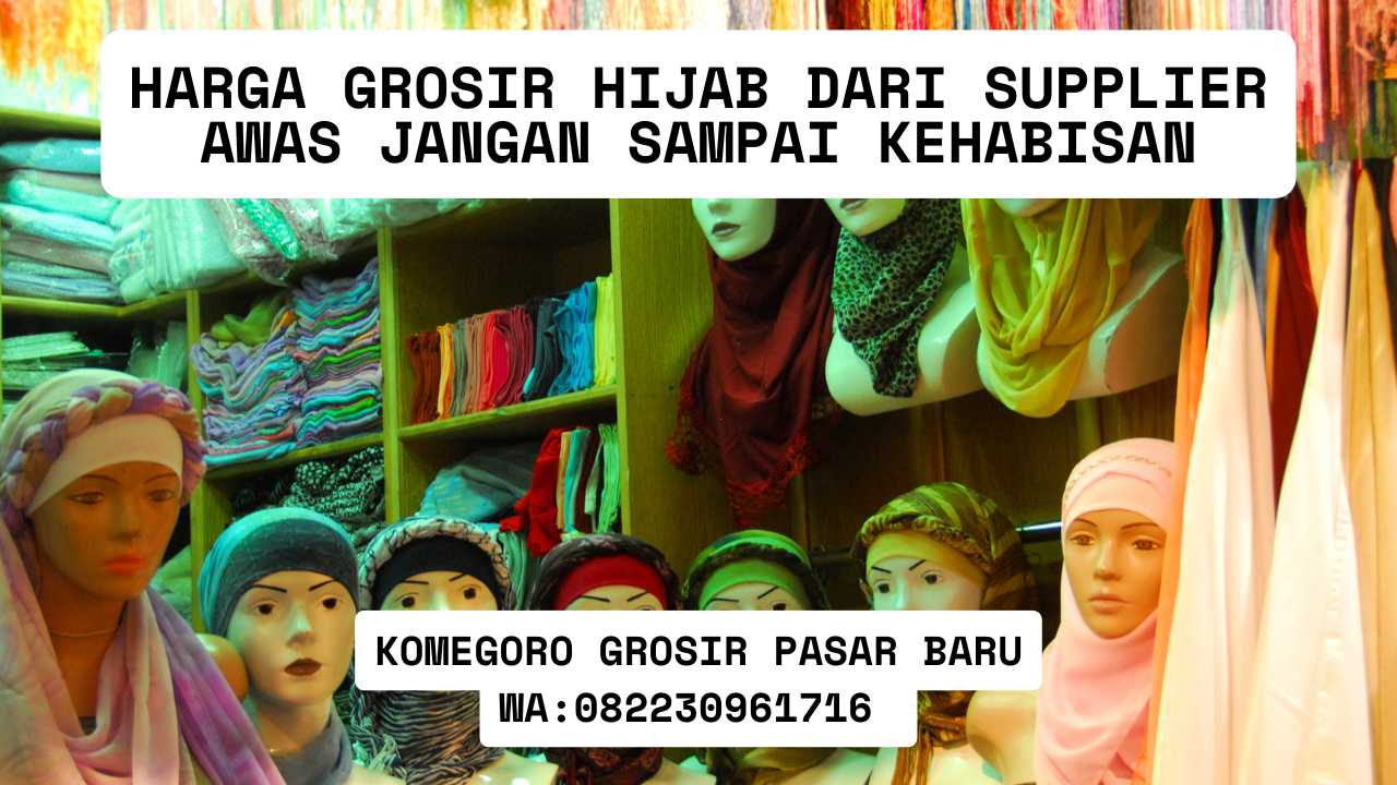 Harga Grosir Hijab Dari Supplier Awas Jangan Sampai Kehabisan